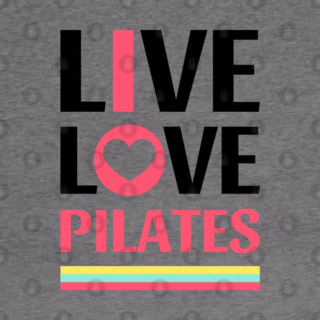 Live Love Pilates - Pilates Lover - Life Lover by Pilateszone